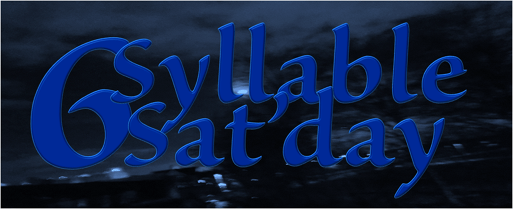 Six Syllable Sat&rsquo;day: Out of&nbsp;here!