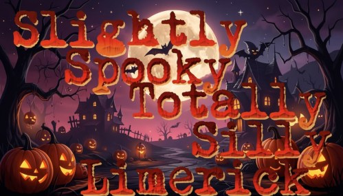 Slightly Spooky Totally Silly Limerick:&nbsp;ahh