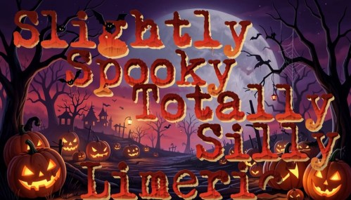 Slightly Spooky Totally Silly Limerick: How…&nbsp;erm
